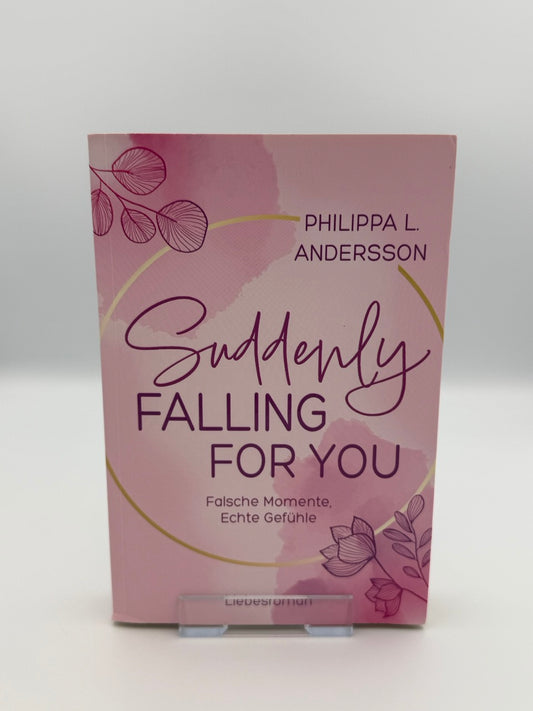 Suddenly Falling For You - Falsche Momente, Echte Gefühle, Band 1