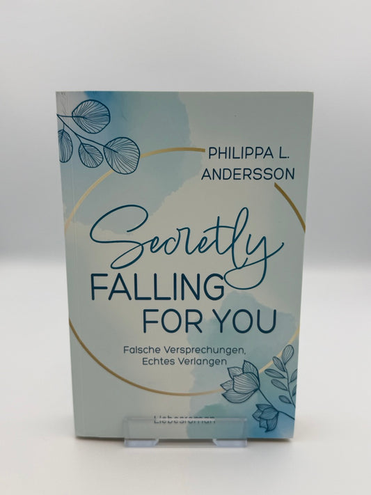 Secretly Falling For You - Falsche Versprechungen, Echtes Verlangen, Band 2