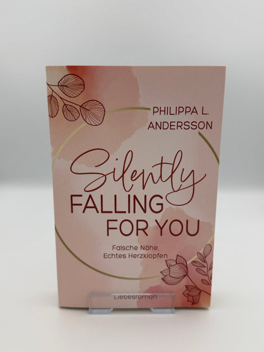 Silently Falling For You - Falsche Nähe, Echtes Herzklopfen, Band 3