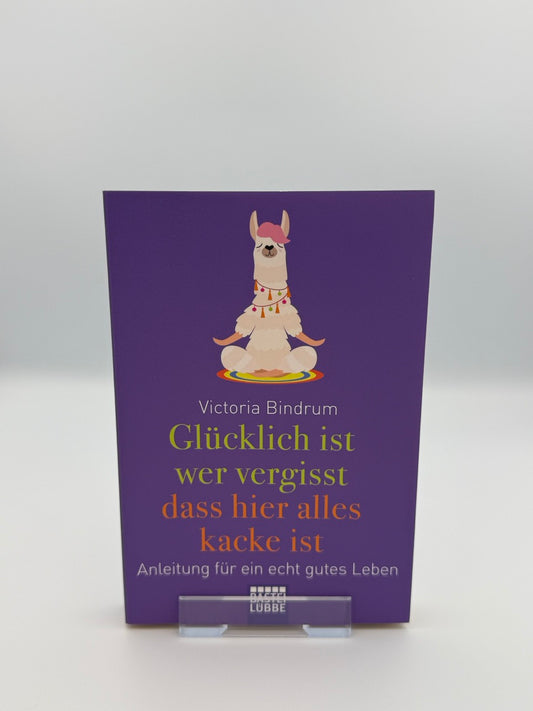 Glücklich ist, wer vergisst, dass hier alles kacke ist