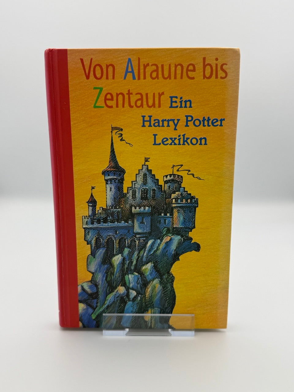 Von Alraune bis Zentaur - Ein Harry Potter Lexikon
