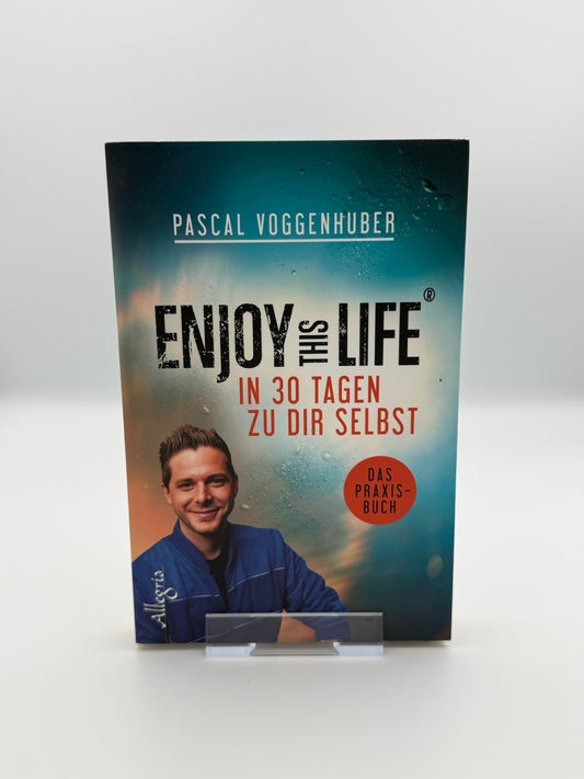 Enjoy this Life - In 30 Tagen zu dir selbst