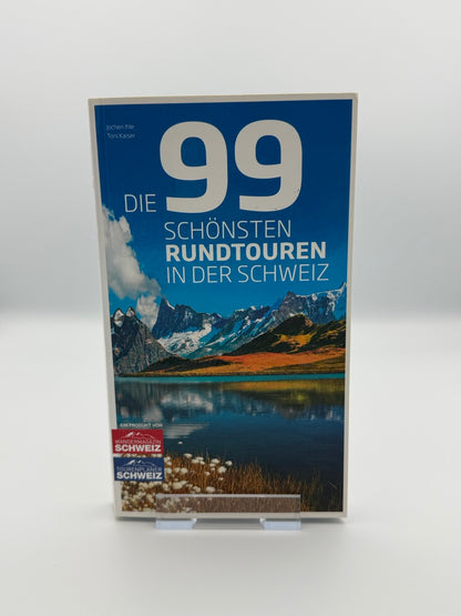 Die 99 schönsten Rundtouren in der Schweiz