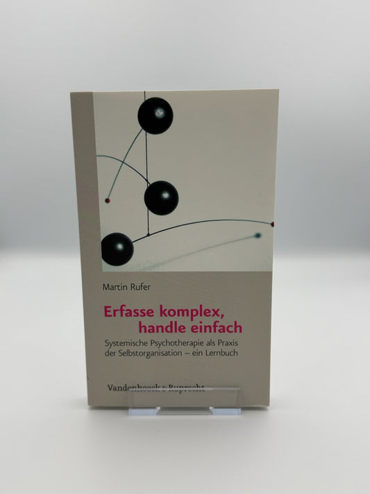 Erfasse komplex, handle einfach